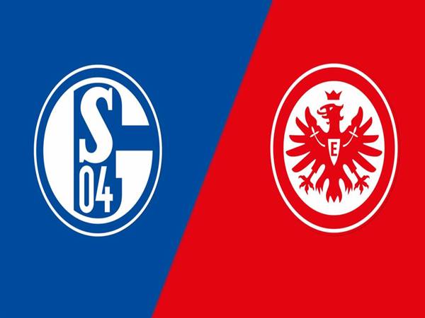 Soi kèo bóng đá Schalke vs Eintracht Frankfurt, 20h30 ngày 20/5