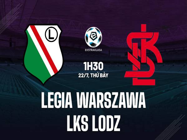 Nhận định Legia Warszawa vs LKS Lodz