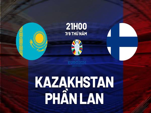 Soi kèo Kazakhstan vs Phần Lan
