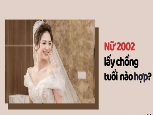 Nữ 2002 hợp tuổi nào để kết hôn?