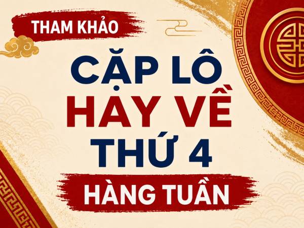 Dự đoán những cặp lô hay về từ chuyên gia