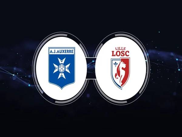 Soi tỷ lệ kèo Lille với Auxerre, ngày 18/5