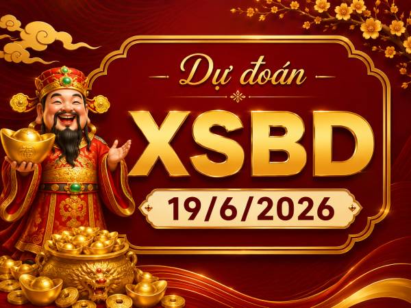 Dự đoán XSBD 19/6/2026