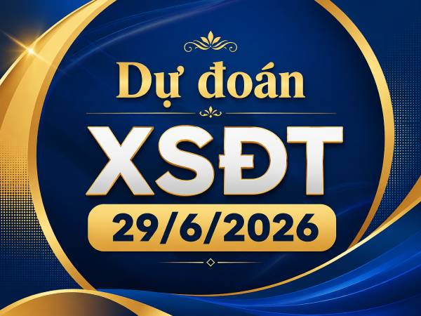 Dự đoán XSDT 29/6/2026