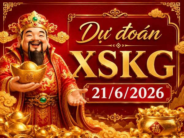 Dự đoán XSKG 21/6/2026