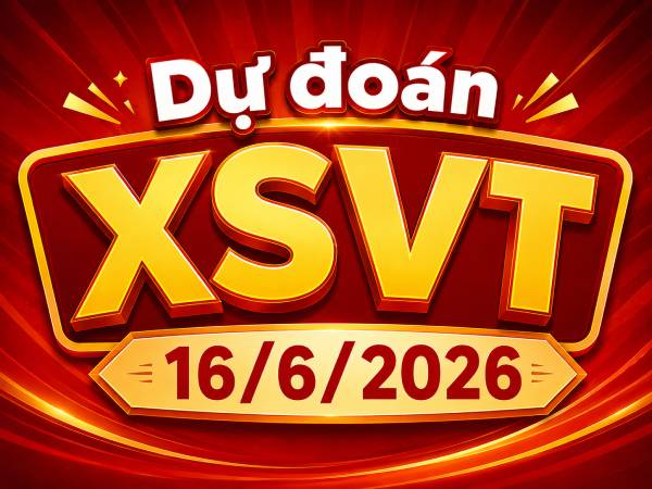 Dự đoán XSVT 16/6/2026