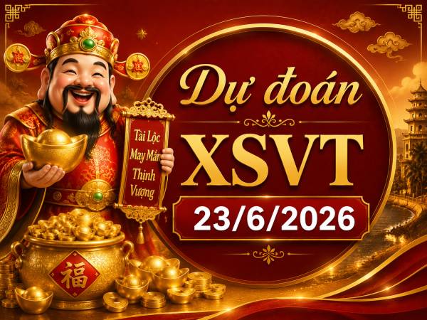 Dự đoán XSVT 23/6/2026