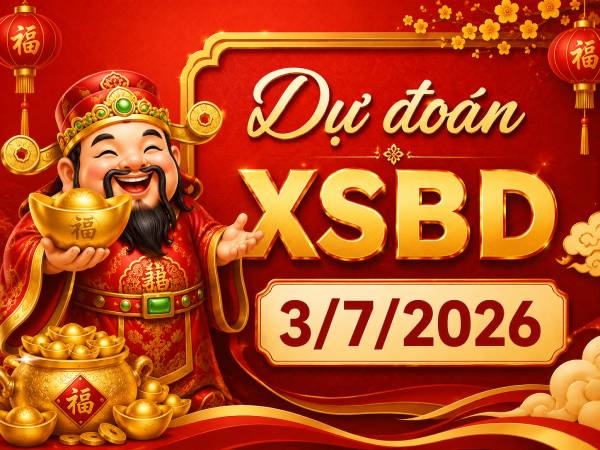 Dự đoán XSBD 3/7/2026