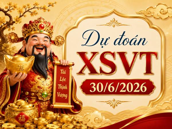 Dự đoán XSVT 30/6/2026