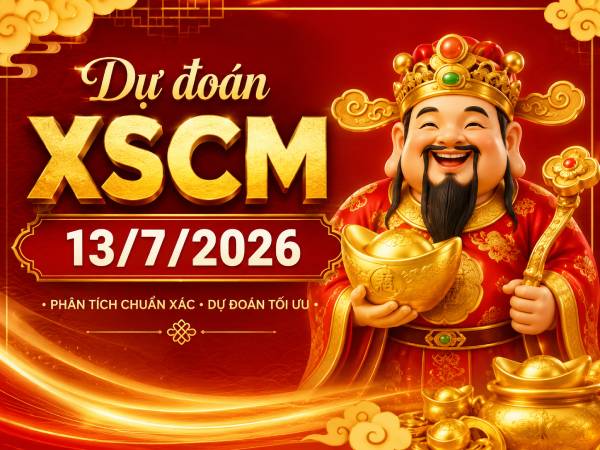 Dự đoán XSCM 13/7/2026